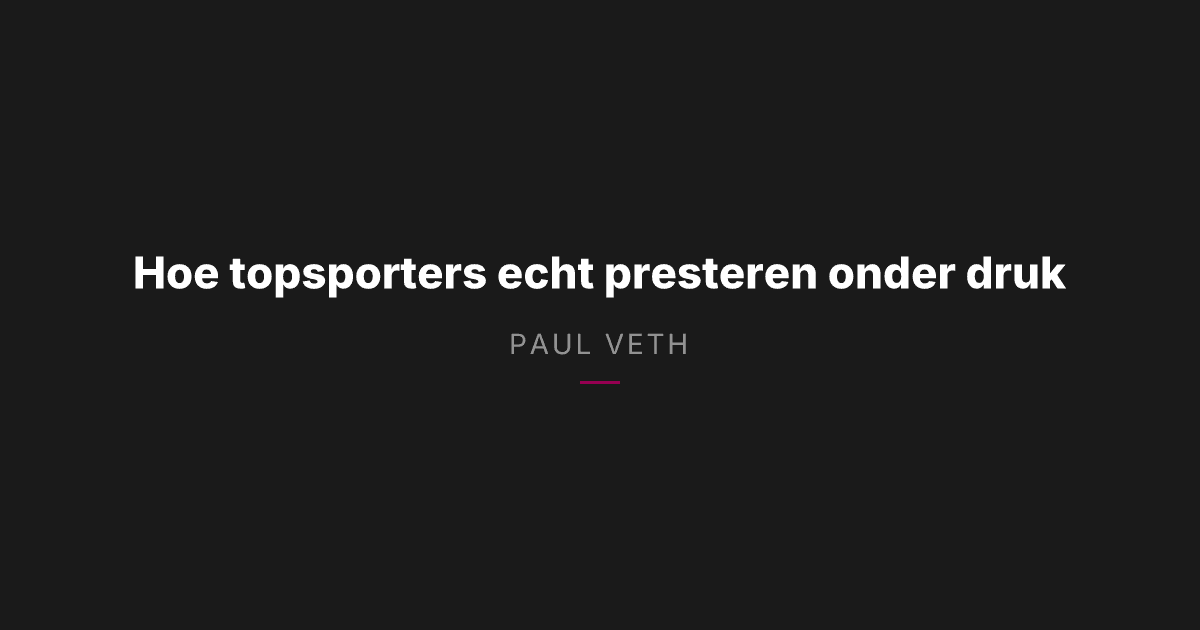 Hoe topsporters echt presteren onder druk