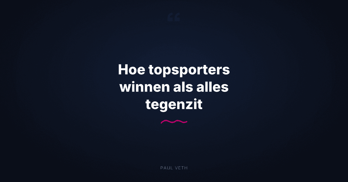 Hoe topsporters winnen als alles tegenzit
